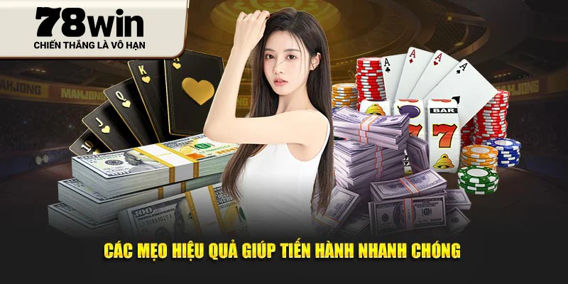 Các mẹo hiệu quả giúp tiến hành nhanh chóng 